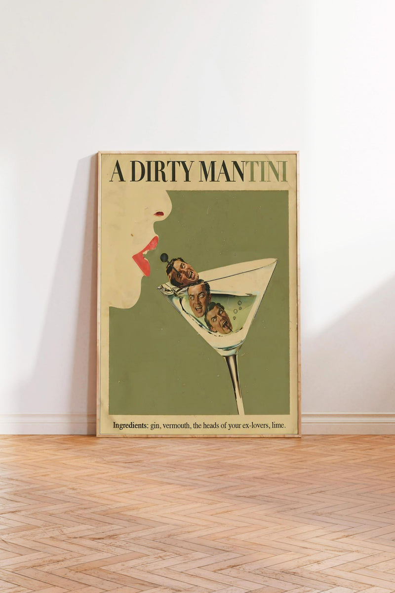 A poster advertising a "Dirty Mantini" cocktail, featuring a martini glass with a woman's face and the text "A DIRTY MANTINI" prominently displayed.