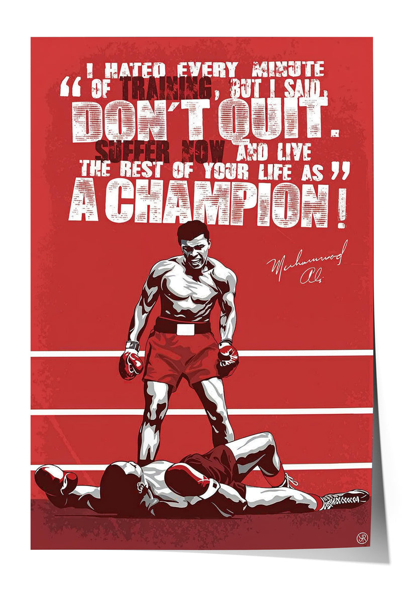 a boxing match between two professional boxers, with one boxer standing over the other who is lying on the ground. The text above the image reads, "I HATED EVERY MINUTE, but I SAID, DON'T QUIT. Suffer now and live the rest of your life as a CHAMPION!"